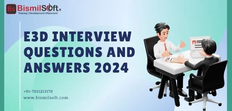 E3D Interview Questions and Answers 2024 | AVEVA E3D Admin Interview Guide